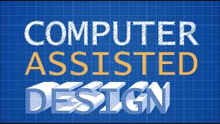 Computer Assisted Design ( CAD )