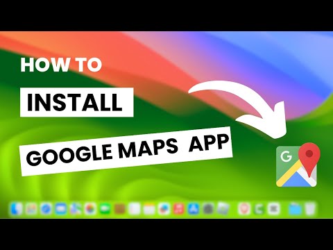How To Install Google Maps App on Mac ( M1, M2, M3, M4 )