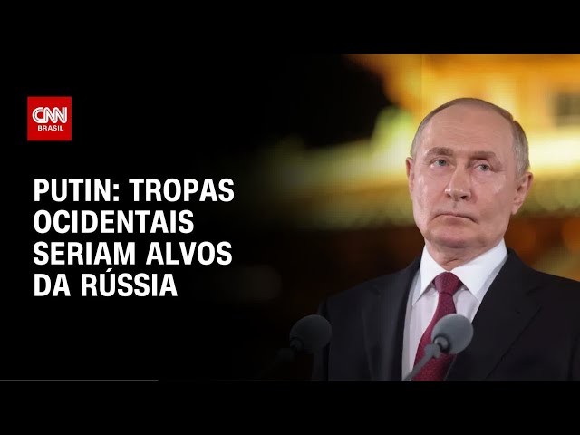 Putin diz que tropas ocidentais na Ucrânia seriam alvos justos para ataque | LIVE CNN