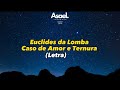 Euclides da Lomba-Caso de Amor é Ternura(Letra)