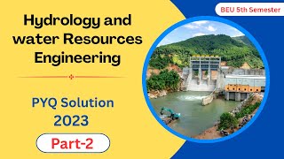 Part-2 II HWRE II 2023 PYQ Solution II Hydrology and Water Resources Engineering II BEU