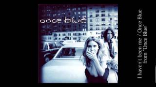 Once Blue - I haven't been me