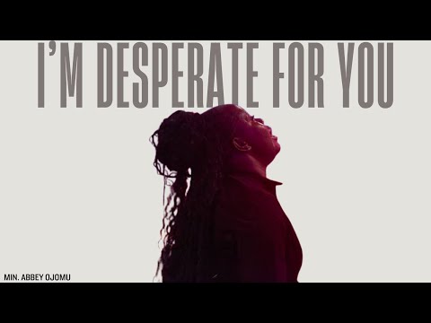 I'M DESPERATE FOR YOU || THIS IS THE AIR I BREATHE - MIN. ABBEY OJOMU