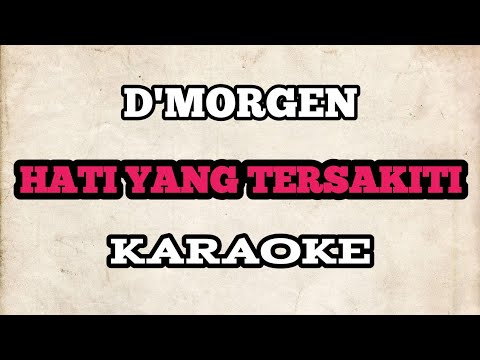 (KARAOKE) D'Morgen - Hati Yang Tersakiti