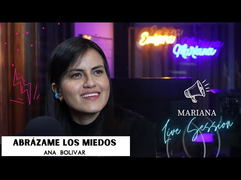 Ana Bolívar interpreta 'Abrázame los Miedos' EN VIVO en Mariana Live Session
