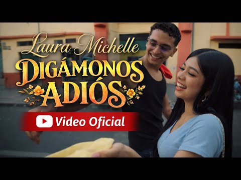 Digámonos adiós - Laura Michelle Video Oficial