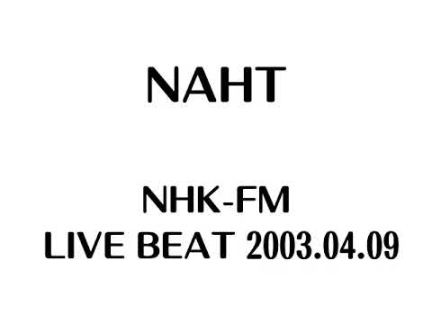 NAHT NHK-FM LIVE BEAT 2003.04.09