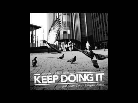 Professor P & DJ Akilles feat. Adam Tensta & Rigael Damar - Keep Doing It