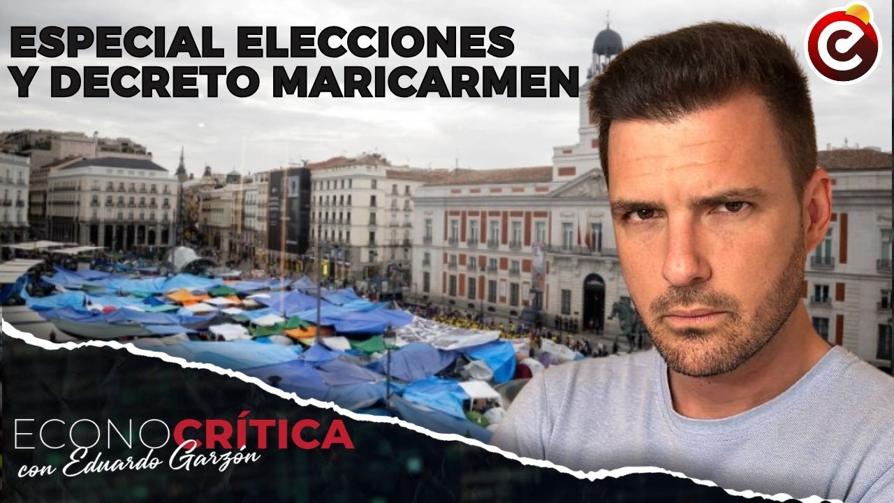 Econocrítica 8x07: Adelanto electoral, decreto Maricarmen, acampada,  bulos rentistas