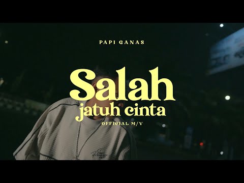 SALAH JATUH CINTA - Papi Ganas (Official MV)
