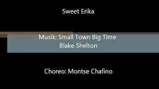 Sweet Erika Line Dance / Musik: Small Town Big Time - Blake Shelton /Choreo: Montse Chafino