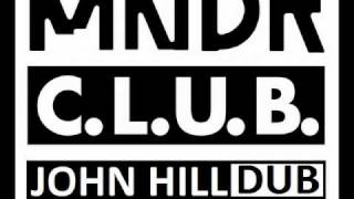 MNDR - CLUB - ( John Hill Dub )