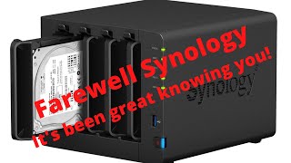 Farewell Synology - It's been great knowing you!