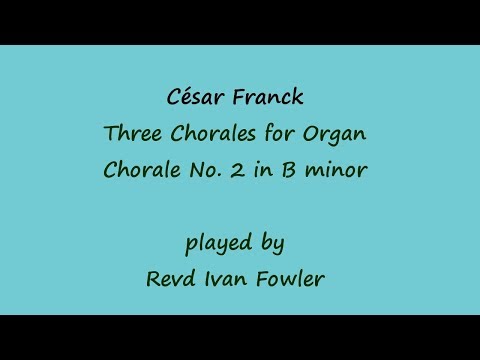 César Franck - Chorale No.2 in B minor