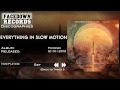 Everything in Slow Motion - Phoenix - Get Out