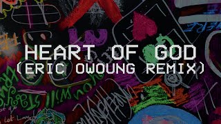 Heart of God (Eric Owyoung Remix) - Hillsong Young &amp; Free