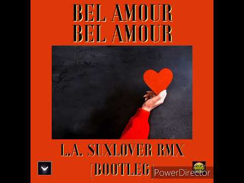 BEL AMOUR - BEL AMOUR (L.A. SUXLOVER RMX BOOTLEG)