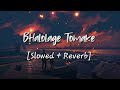 Bhalolage Tomake | Slowed and Reverb Version | Tomake Chai | Arijit Singh and Anwesshaa