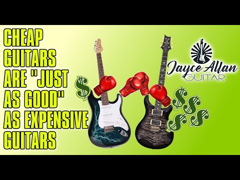 Cheap Guitars Are "Just As Good" As Expensive Guitars