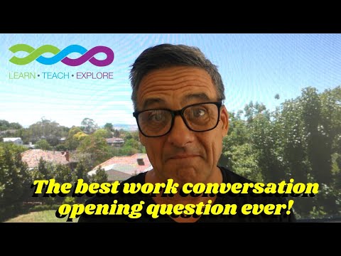 The best work conversation opening question ever!