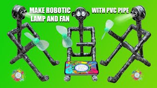 Make Robotic Lamp and Fan with PVC Pipe at Home