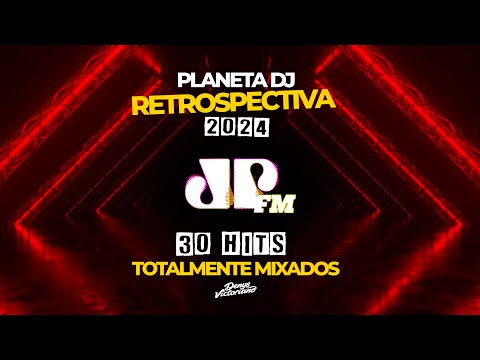 RETROSPECTIVA 2024 ★ PLANETA DJ ★ 30 HITS MIXADOS PELO DJ OFICIAL JOVEM PAN ★ DENYS VICTORIANO
