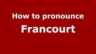How to pronounce Francourt
