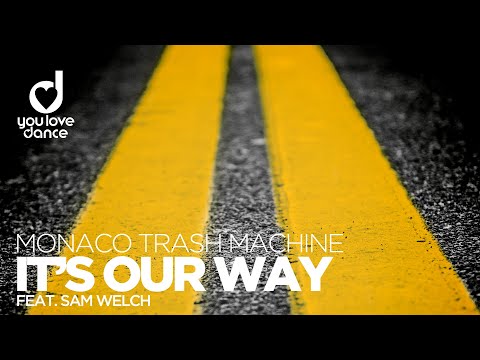 Monaco Trash Machine feat. Sam Welch – It's Our Way