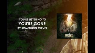You're Gone - Something Clever