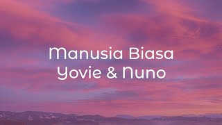 Download lagu Manusia Biasa - Yovie and Nuno lirik mp3