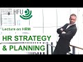 HR STRATEGY AND PLANNING - HRM Lecture 02
