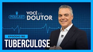 Podcast Você e o Doutor: Saiba tudo sobre a tuberculose e quais são os sintomas