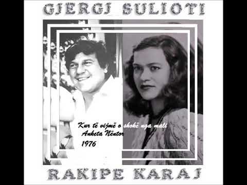 Gjergj Sulioti ft Rakipe Karaj - Kur të vijmë o shokë nga mali