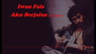 Download lagu Iwan Fals - Aku Berjalan (Kan adakah) mp3 Download lagu Iwan Fals - Aku Berjalan (Kan adakah) mp3