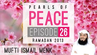 Pearls Of Peace - Episode 26 ~ Mufti Menk