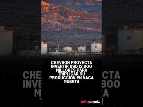 Chevron proyecta invertir USD 13 800 millones para triplicar su producción en Vaca Muerta