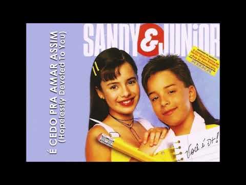 É Cedo Pra Amar Assim - Sandy & Júnior