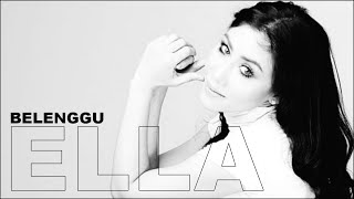 Download lagu ELLA - BELENGGU mp3