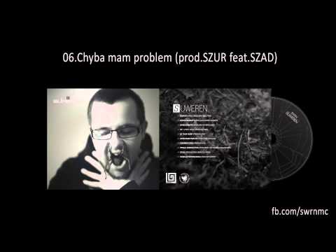 06. SWRN - Chyba mam problem feat. Szad Akrobata [prod. Szur] SUWEREN