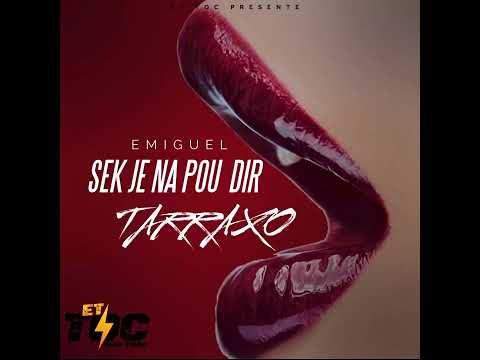 EMIGUEL - SEK JE NA POU DIR ( Tarraxo Et Toc)