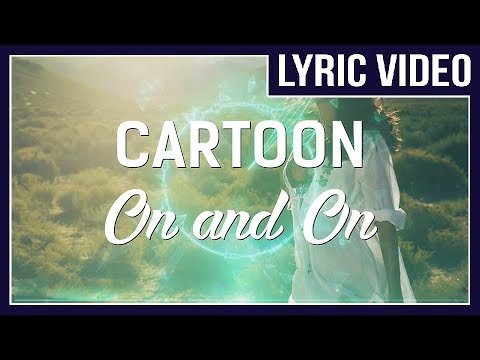 Cartoon - On & On (feat. Daniel Levi) [LYRICS]