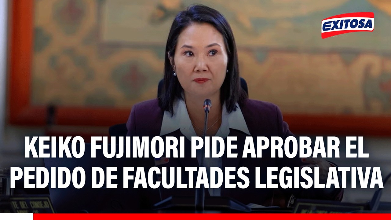 🔴🔵 Keiko Fujimori pide aprobar el pedido de facultades legislativas