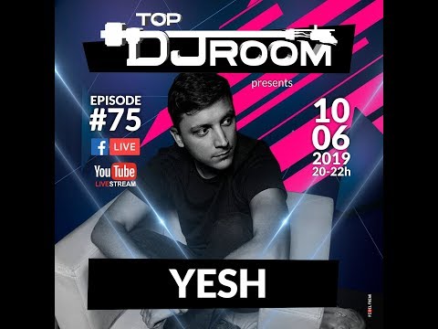 Top DJ Room x YESH - EP#75