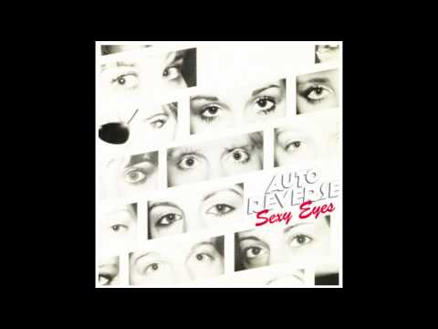 AutoReverse - Sexy Eyes