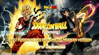 Download lagu Opening Dragon Ball Indonesia Version ⚡ Jazz Fusion Blues Rock Metal (Next Level) mp3 Download lagu Opening Dragon Ball Indonesia Version ⚡ Jazz Fusion Blues Rock Metal (Next Level) mp3