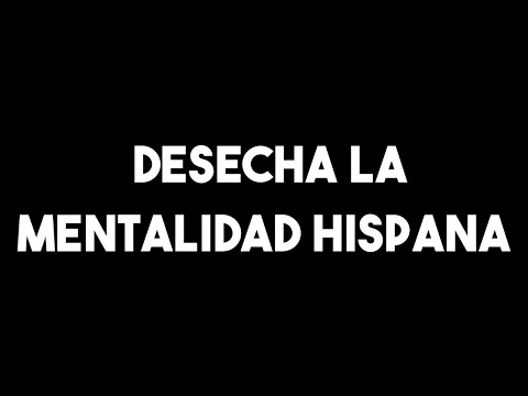 Desecha de la mentalidad hispana. Ep138