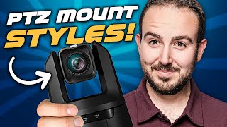 3 PTZ Camera Mounting Styles