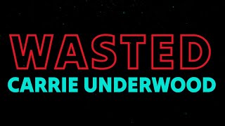 Carrie Underwood - Wasted (Lyrics)