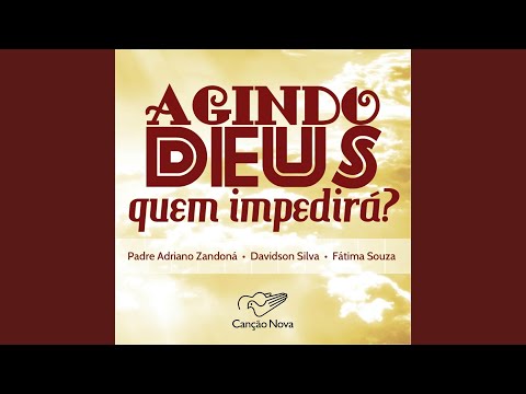 Agindo Deus Quem Impedirá video