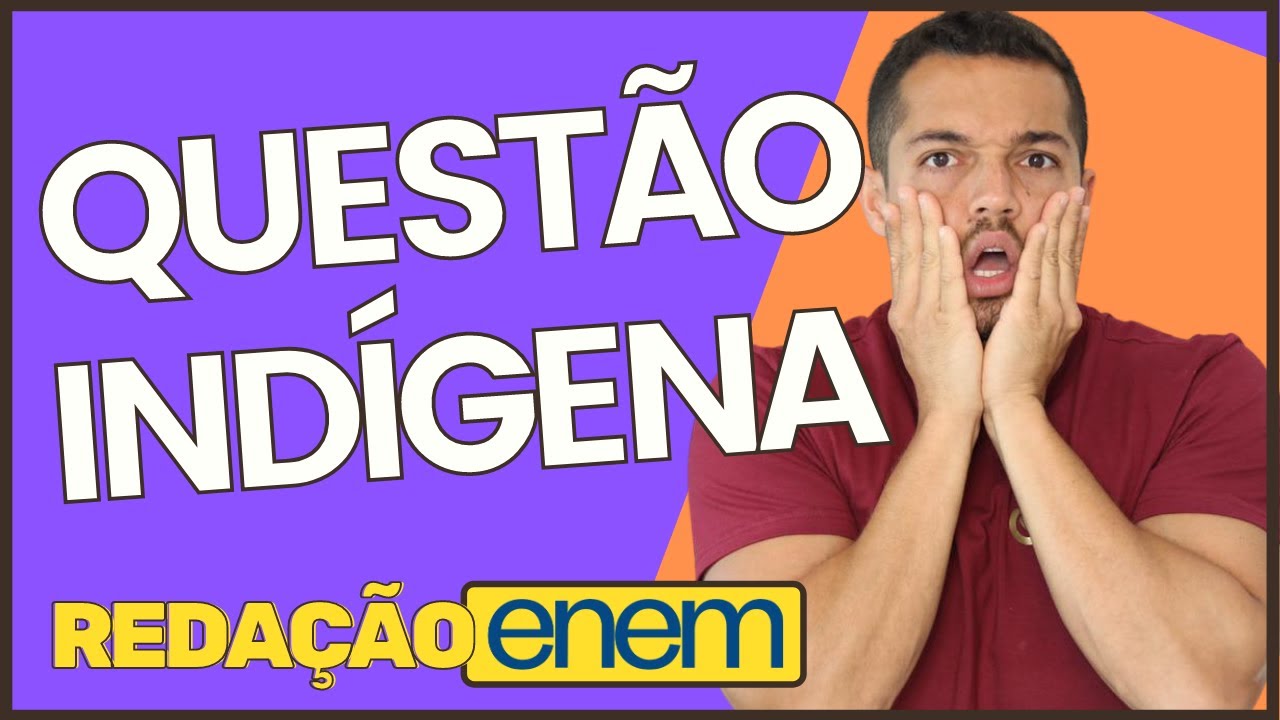 O que escrever sobre QUESTÃO INDÍGENA? | REDAÇÃO ENEM | PROFINHO da REDAÇÃO